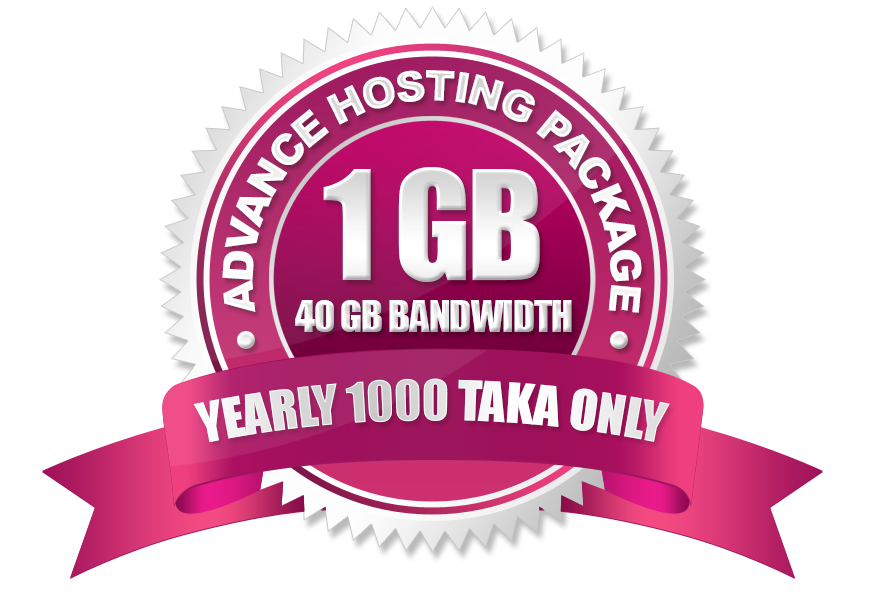 Advance Hosting Package (1GB) Yearly 1000 Taka Only.