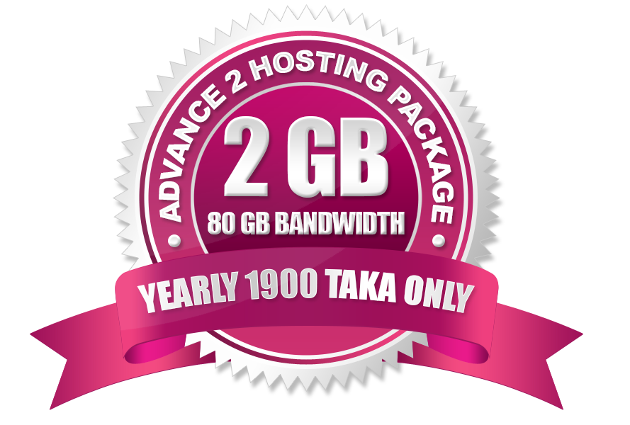 Advance 2 Hosting (2GB) Yearly 1900 Taka Only.