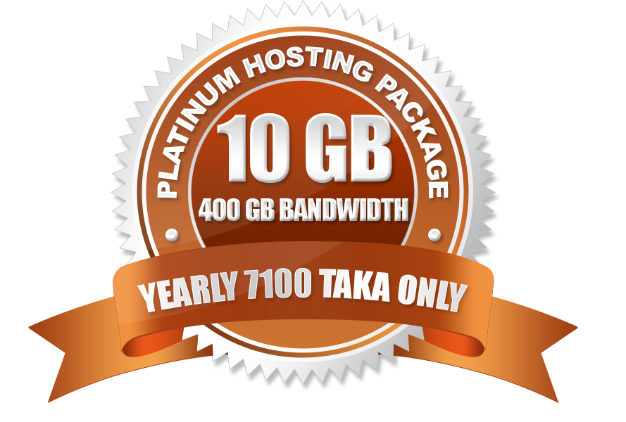 Platinum Hosting Package(10GB) Yearly 7100 Taka Only.

